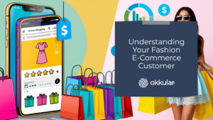 Knowing Your Fashion E-Commerce Client with Okkular