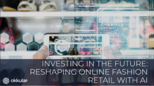 Investing in AI for Fashion Online Retail